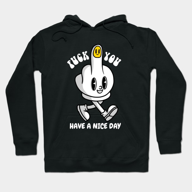 Have A Nice Day Hoodie by MightyShroom